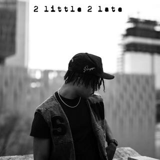 2 little 2 late EP