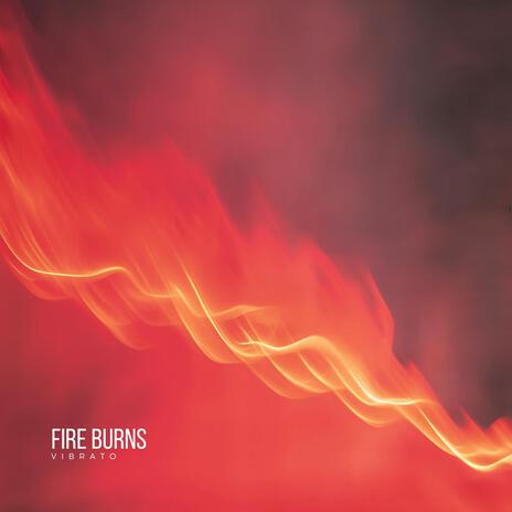 FIRE BURNS | Boomplay Music