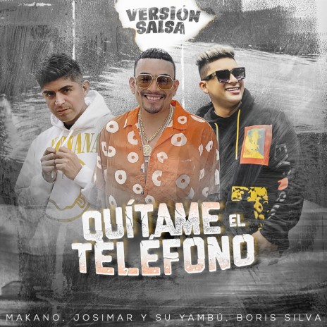 Quítame El Teléfono (Versión Salsa) ft. Josimar y su Yambú & Boris Silva | Boomplay Music