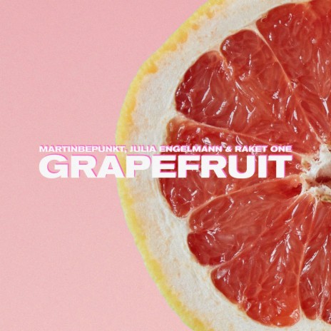 Grapefruit ft. Julia Engelmann & Raket One | Boomplay Music