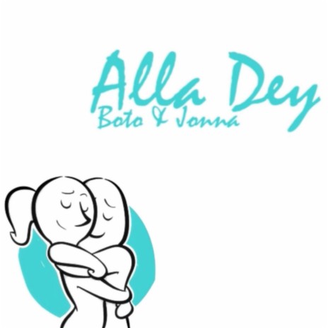 ALLA DEY ft. BOTO & JONNA | Boomplay Music