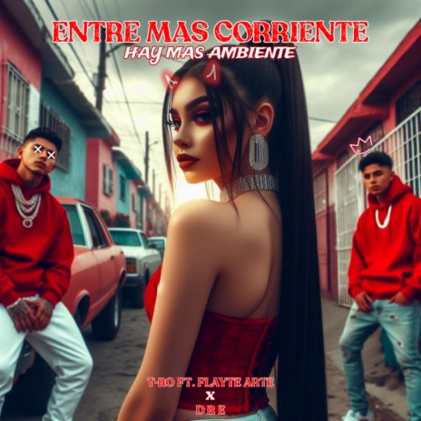 ENTRE MAS CORRIENTE HAY MAS AMBIENTE ft. Flayte Arte & DRE | Boomplay Music