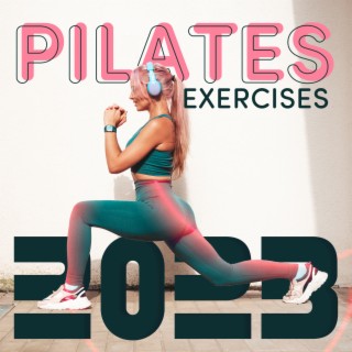 Pilates Exercises 2023: Feel the Power, Move Your Body, Warm Up, Workout ,Stretching & Cool Down