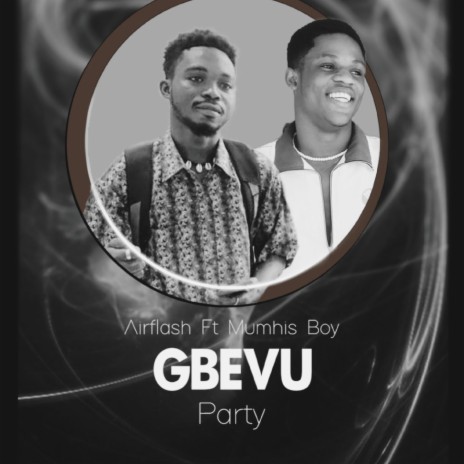 Gbevu Party (feat. Mumhis Boy) | Boomplay Music