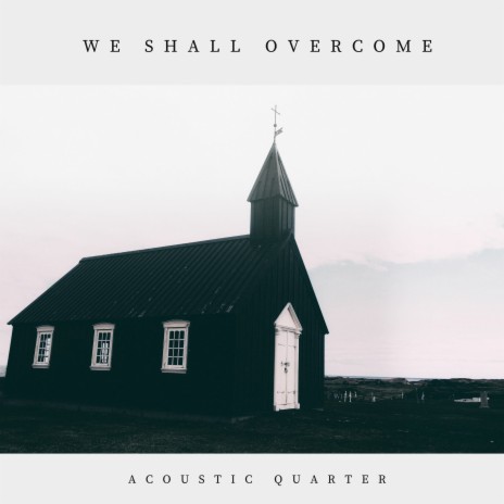 We Shall Overcome | Boomplay Music