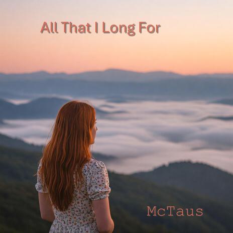 All That I Long For | Boomplay Music