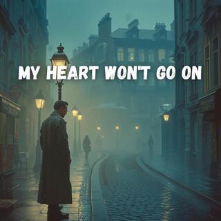 My Heart won't go on