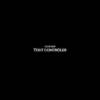 Tout contrôler (club mix)