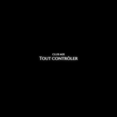 Tout contrôler (club mix) | Boomplay Music