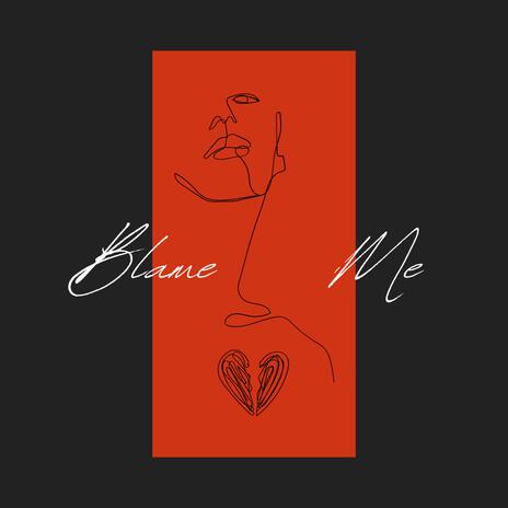 Blame Me | Boomplay Music