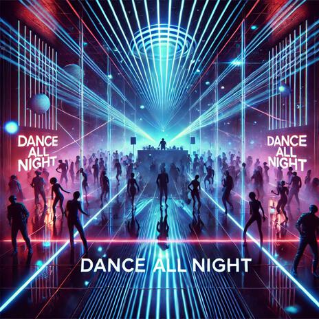 Dance All Night | Boomplay Music