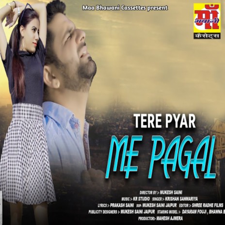 Tere Pyar Me Pagal ft. krishan Sanwriya & Dayaram Foji | Boomplay Music