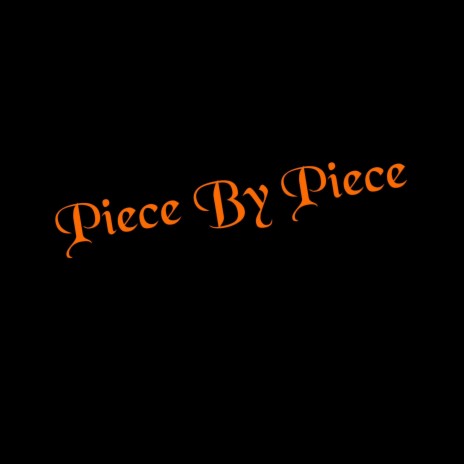 Piece By Piece | Boomplay Music