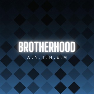 Brotherhood Anthem