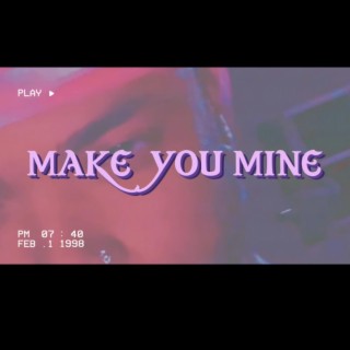 Make You Mine lyrics | Boomplay Music