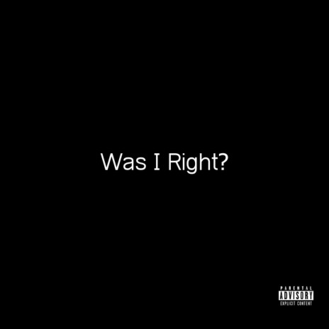 Was I Right? | Boomplay Music