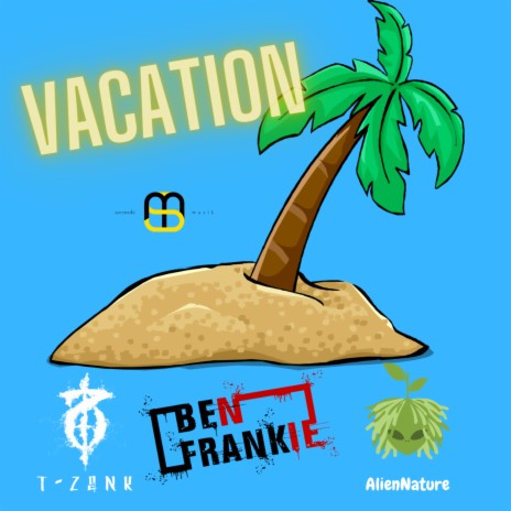 Vacation ft. Ben Frankie | Boomplay Music