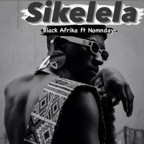 Sikelela ft. Nomndayi | Boomplay Music