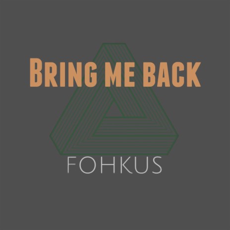 Bring me back | Boomplay Music