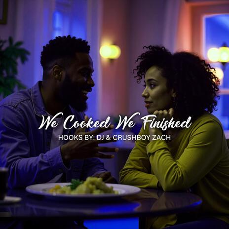 We Cooked We Finished ft. The Crushboys | Boomplay Music