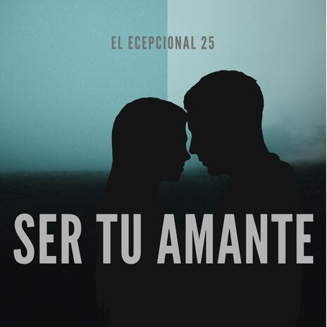 ser tu amante | Boomplay Music