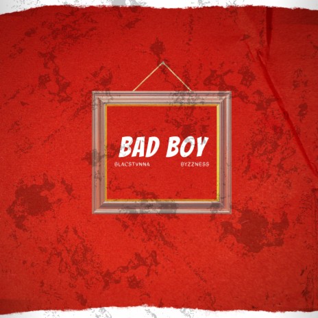 Bad Boy ft. Byzzness | Boomplay Music