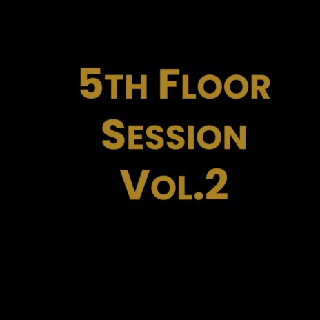 5TH FLOOR SESSION, Vol. 2 | Boomplay Music
