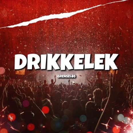 DRIKKELEK (Grenseløs) | Boomplay Music