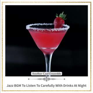 Jazz Bgm to Listen to Carefully with Drinks at Night