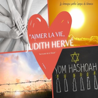 Aimer la vie, Judith Hervé, survivante de la Shoah (Podcast La Chronique parfois lyrique de Veronica)