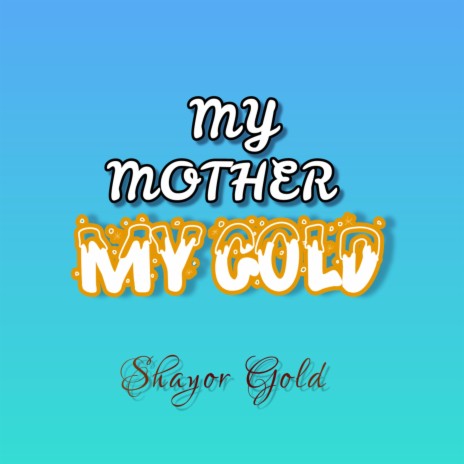 My Mother My Gold