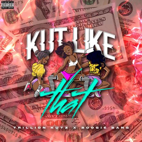 Kut Like That ft. DJ Boogie Bang