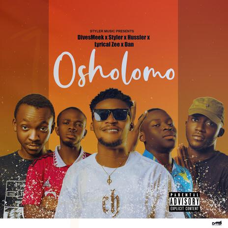 OSHOLOMO ft. STYLER DivesMeek Hussler Lyrical Zee DAN | Boomplay Music