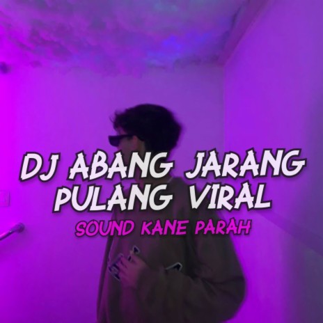 DJ ABANG JARANG PULANG!! Sound Kane Parah | Boomplay Music