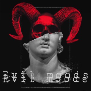 Evil Moods