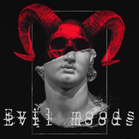 Evil Moods | Boomplay Music