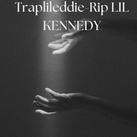 Traplileddie Rip LIL KENNEDY v2 | Boomplay Music