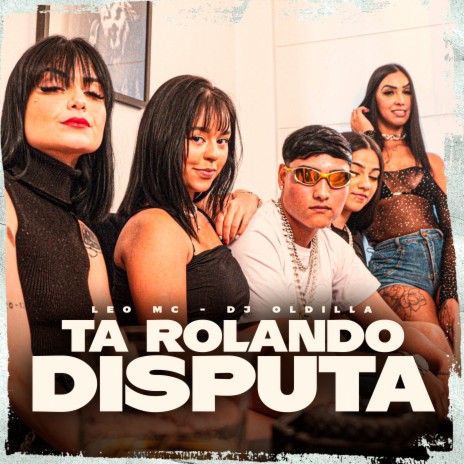 Ta Rolando Disputa ft. DJ OLDILLA | Boomplay Music