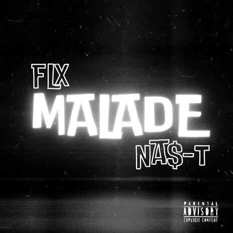 MALADE ft. NA$-T | Boomplay Music