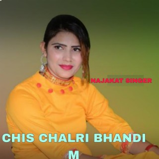 CHIS CHALRI BHANDI M
