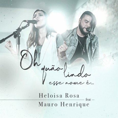 Oh Quão Lindo Esse Nome É ft. Mauro Henrique | Boomplay Music