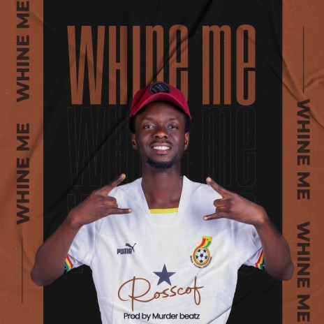 Whine me | Boomplay Music