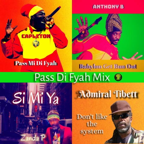 Pass Di Fyah Mix ft. Admiral Tibet, Zanda P & Anthony B | Boomplay Music