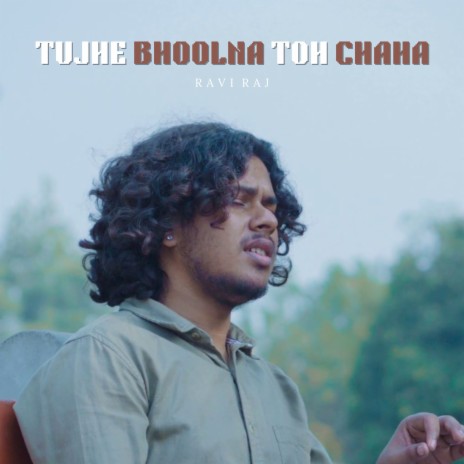 Tujhe Bhoolna Toh Chaha | Boomplay Music