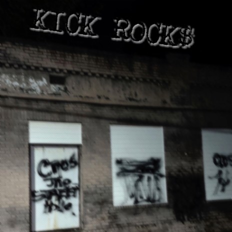 KICK ROCK$