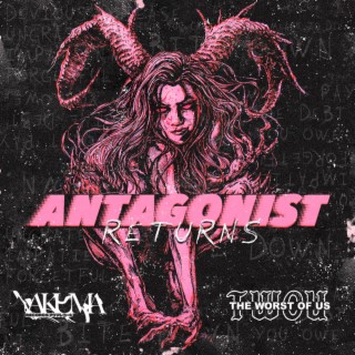 ANTAGONIST RETURNS ft. ALEX, TOKYO ROSE, THE AKUMA & Wrex Horton lyrics | Boomplay Music