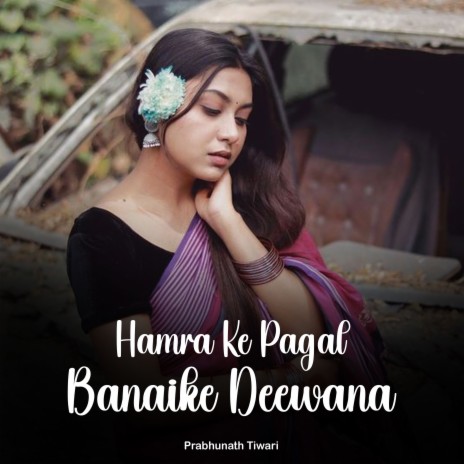 Hamra Ke Pagal Banaike Deewana | Boomplay Music