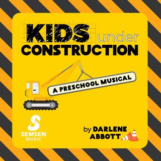 Kids Under Construction (A Preschool Musical)