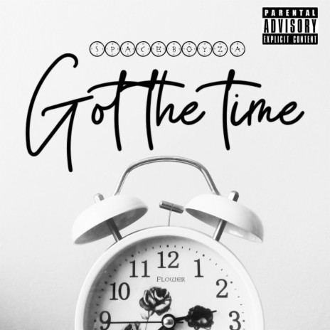 Got the time ft. Valious, Nick Mira & Sneezi | Boomplay Music