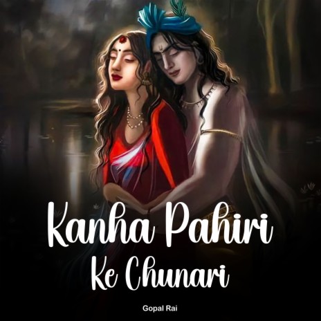 Kanha Pahiri Ke Chunari | Boomplay Music